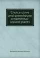 Choice stove and greenhouse ornamental-leaved plants, Benjamin Samuel Williams 