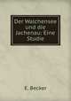 Der Walchensee und die Jachenau: Eine Studie, E. Becker 