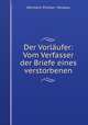 Der Vorlaufer: Vom Verfasser der Briefe eines verstorbenen, Hermann Puckler Muskau 