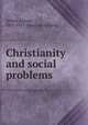 Christianity and social problems, Abbott, Lyman, 1835-1922. [from old catalog] 