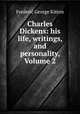 Charles Dickens: his life, writings, and personality, Volume 2, Frederic George Kitton 