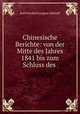 Chinesische Berichte: von der Mitte des Jahres 1841 bis zum Schluss des ., Karl Friedrich August Gutzlaff 