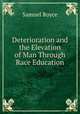 Deterioration and the Elevation of Man Through Race Education, Samuel Royce 