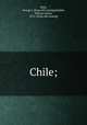Chile;, Mills, George J. [from old catalog],Koebel, William Henry, 1872- [from old catalog] 