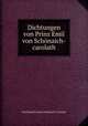 Dichtungen von Prinz Emil von Schonaich-carolath, Emil Rudolf Osman Schonaich-Carolath 
