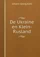 De Ukraine en Klein-Rusland, Kohl Johann Georg 