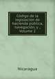 Codigo de la legislacion de hacienda publica, navegacion, y ., Volume 2, Nicaragua 