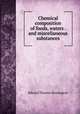 Chemical composition of foods, waters . and miscellaneous substances, Edward Thomas Kensington 