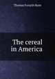 The cereal in America ., Thomas Forsyth Hunt 