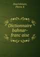 Dictionnaire bahnar-franc?aise, Pierre X. Dourisboure 