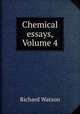 Chemical essays, Volume 4, Watson, Richard 