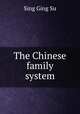 The Chinese family system, Sing Ging Su 