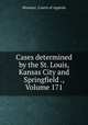 Cases determined by the St. Louis, Kansas City and Springfield ., Volume 171, Missouri. Courts of Appeals 