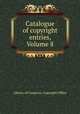 Catalogue of copyright entries, Volume 8, Library of Congress. Copyright Office 