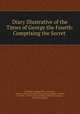 Diary Illustrative of the Times of George the Fourth: Comprising the Secret ., Charlotte Campbell Bury, John Galt, Queen consort of George IV King of Great Britain Caroline, Caroline , Princess of Great Britain Charlotte Augusta, Charlotte Augusta 