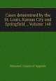 Cases determined by the St. Louis, Kansas City and Springfield ., Volume 148, Missouri. Courts of Appeals 