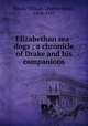 Elizabethan sea-dogs ; a chronicle of Drake and his companions, Wood, William Charles Henry, 1864-1947 