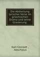 Die Abtheilung lyrischer Verse im griechischen Drama und seine Gliederung ., Karl Conradt , Aeschylus 