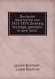 Deutsche Geschichte von 1815-1870: Zwanzig Vortrage, gehalten in dem Alice ., Louise Buchner 