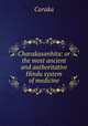 Charakasanhita: or the most ancient and authoritative Hindu system of medicine, Caraka 