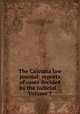 The Calcutta law journal: reports of cases decided by the Judicial ., Volume 7, Calcutta High Court, Great Britain. Privy Council. Judicial Committee, India, India. High Court (Calcutta, India), Privy Council 