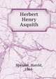 Herbert Henry Asquith, Spender, Harold, 1864- 