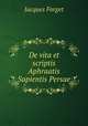 De vita et scriptis Aphraatis Sapientis Persae, Jacques Forget 