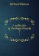 A collection of theological tracts. 5, Watson, Richard 
