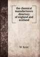 the chemical manufacturers directory of england and scotland, W. Kent 