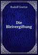 Die Bleivergiftung, Rudolf Goetze 