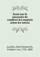 Essai sur la necessite de conferer les emplois selon les talens, Locella, Alois Emmerich, Freiherr von, 1733-1800 