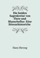 Die beiden Sagenkreise von Flore und Blanscheflur: Eine litterarhistoriche ., Hans Herzog 