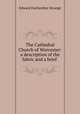 The Cathedral Church of Worcester: a description of the fabric and a brief ., Edward Fairbrother Strange 