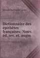 Dictionnaire des epithetes francaises: Nouv. ed. rev. et. augm., Jerome Balthazar Levee 