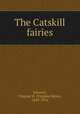The Catskill fairies, Johnson, Virginia W. (Virginia Wales), 1849-1916 