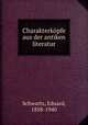 Charakterkopfe aus der antiken literatur, Schwartz, Eduard, 1858-1940 