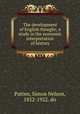 The development of English thought; a study in the economic interpretation of history, Patten, Simon Nelson, 1852-1922. dn 
