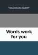 Words work for you, Pollock, Thomas Clark, 1902-,Bowden, Florence B,Hutchison, William, ill 