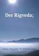 Der Rigveda;, Ludwig, Alfred, 1832-1912. [from old catalog] 