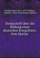 Denkschrift uber die Bildung einer deutschen Kriegsflotte: Vom Marine ., Preu?en Prinz Adalbert 
