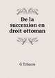 De la succession en droit ottoman, G. Tchacos 