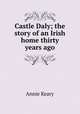 Castle Daly; the story of an Irish home thirty years ago, Keary Annie 