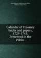 Calendar of Treasury books and papers, 1729-1745: Preserved in the Public ., Great Britain. Public Record Office, William Arthur Shaw 
