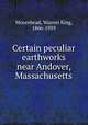 Certain peculiar earthworks near Andover, Massachusetts, Moorehead, Warren King, 1866-1939 