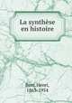 La synthse en histoire, Berr, Henri, 1863-1954 
