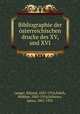 Bibliographie der osterreichischen drucke des XV, und XVI, Langer, Eduard, 1852-1914,Dolch, Walther, 1883-1914,Schwarz, Ignaz, 1867-1925 
