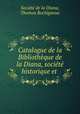 Catalogue de la Bibliotheque de la Diana, societe historique et ., 