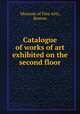 Catalogue of works of art exhibited on the second floor, Museum of Fine Arts, Boston 