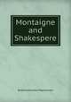 Montaigne and Shakespere, J. M. Robertson 