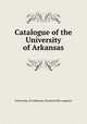 Catalogue of the University of Arkansas, University of Arkansas (Fayetteville campus) 
